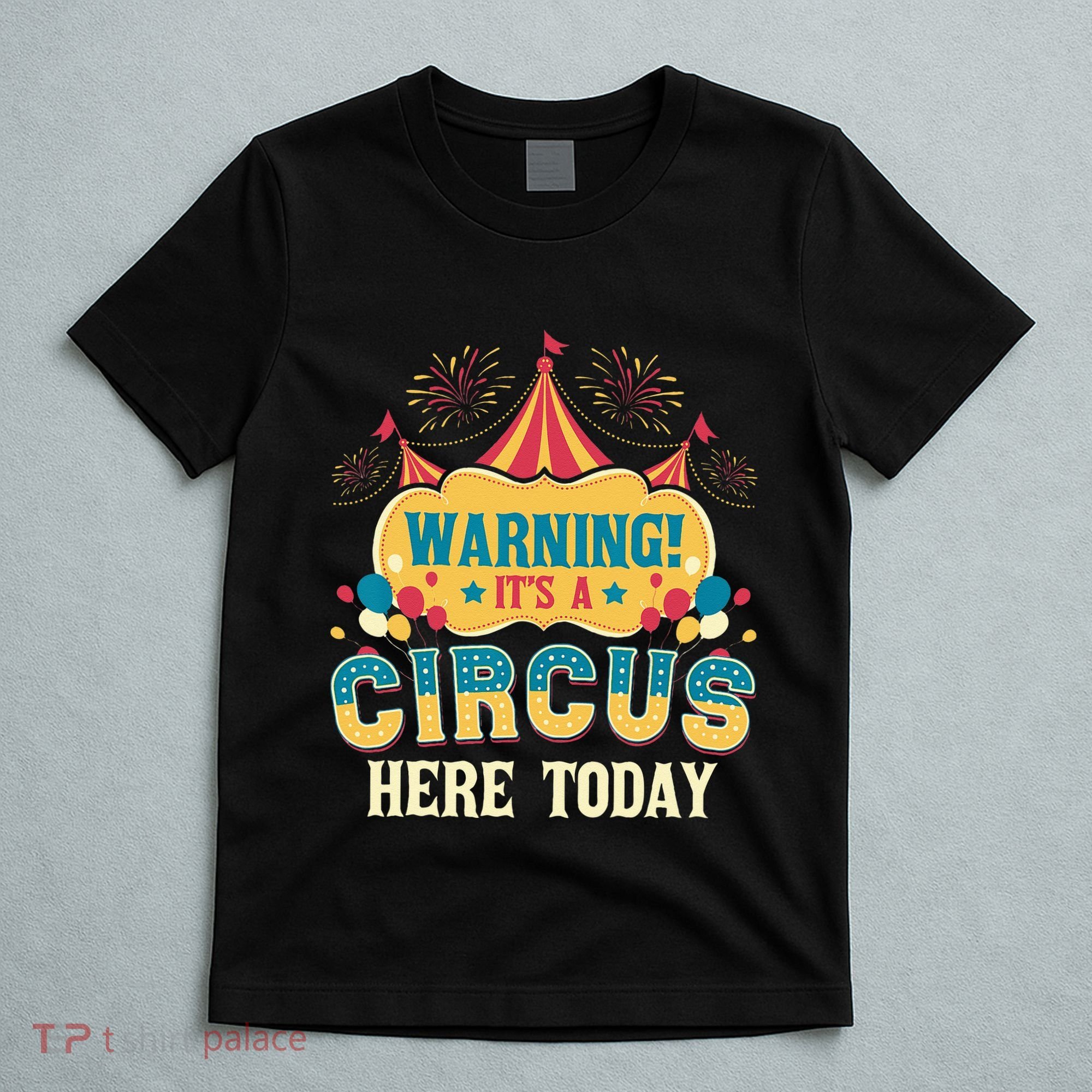 Its A Circus Here Today Circus Birthday Party Costume T-Shirt