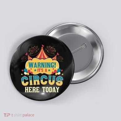 Its A Circus Here Today Circus Birthday Party Costume Button