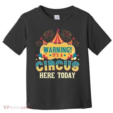 Its A Circus Here Today Circus Birthday Party Costume Toddler T-Shirt