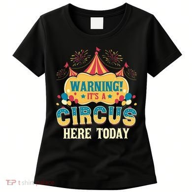 Its A Circus Here Today Circus Birthday Party Costume Women's T-Shirt