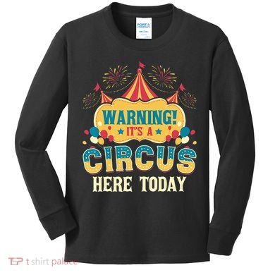 Its A Circus Here Today Circus Birthday Party Costume Kids Long Sleeve Shirt