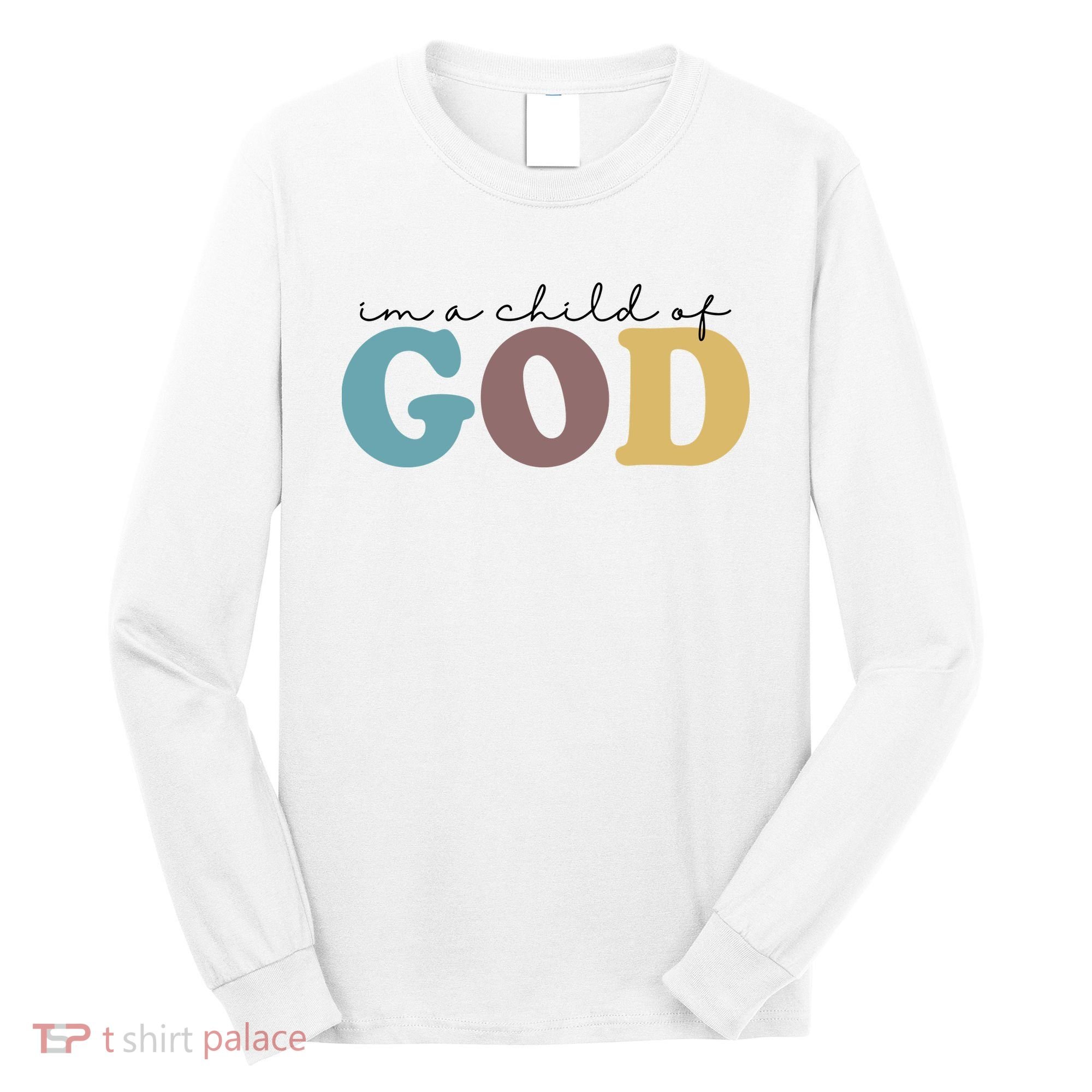Im A Child Of God Christianity Long Sleeve Shirt