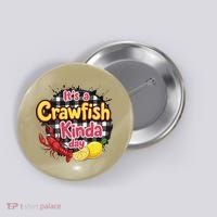 Its A CrawFish Kinda Day Crawfish Funny Louisiana Seafood Button thumb 0