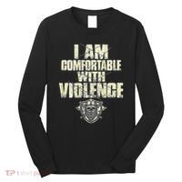 I Am Comfortable With Violence Long Sleeve Shirt thumb 0