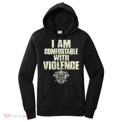 I Am Comfortable With Violence Women's Hoodie