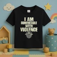 I Am Comfortable With Violence Toddler T-Shirt thumb 3