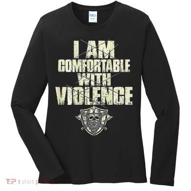 I Am Comfortable With Violence Women's Long Sleeve Shirt
