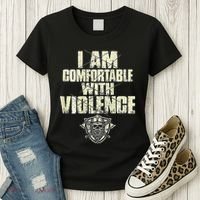 I Am Comfortable With Violence Women's T-Shirt thumb 3