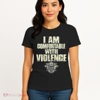 I Am Comfortable With Violence Women's T-Shirt thumb 4