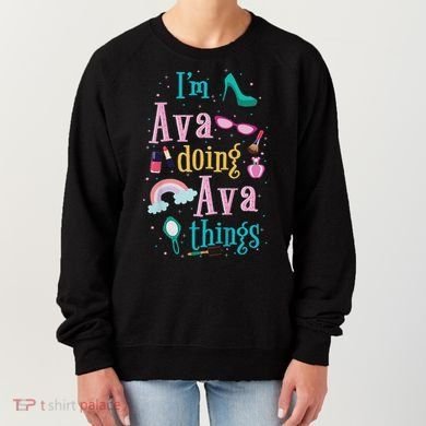 I'm Ava Doing Ava Things Cute Gift Women's Sweatshirt