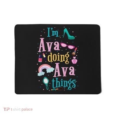 I'm Ava Doing Ava Things Cute Gift Mousepad