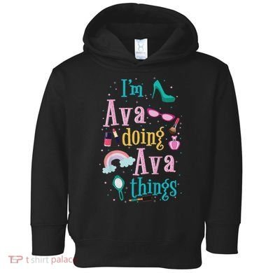 I'm Ava Doing Ava Things Cute Gift Toddler Hoodie