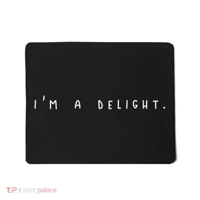 I'm A Delight Mousepad