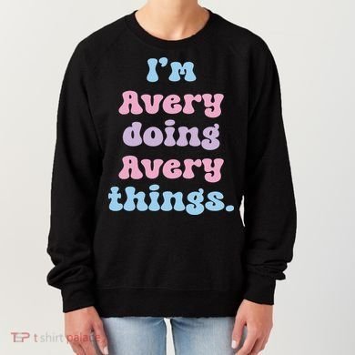 I'm Avery Doing Avery Things Funny Name Women's Sweatshirt