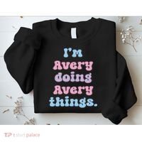 I'm Avery Doing Avery Things Funny Name Sweatshirt thumb 2