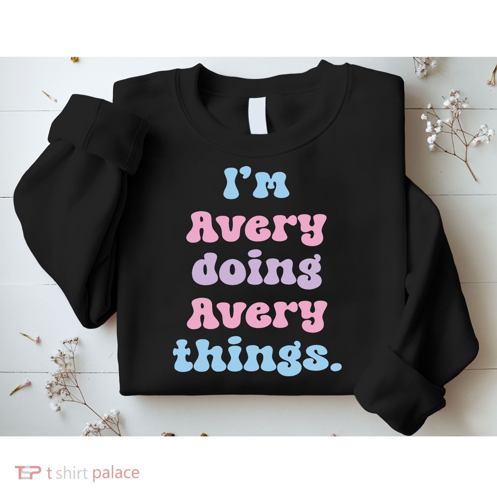I'm Avery Doing Avery Things Funny Name Sweatshirt