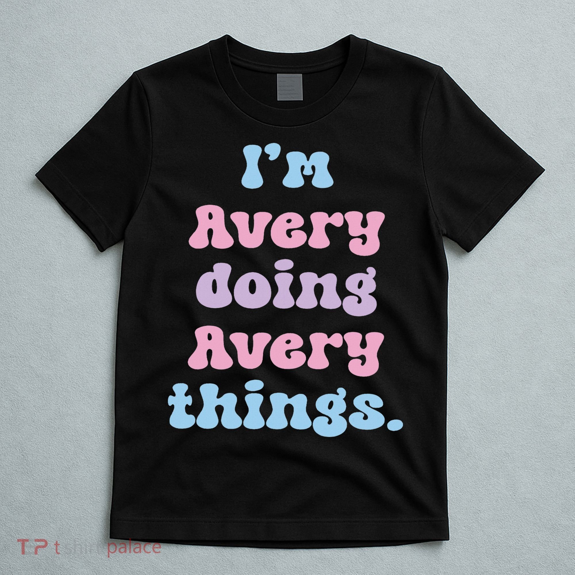 I'm Avery Doing Avery Things Funny Name T-Shirt