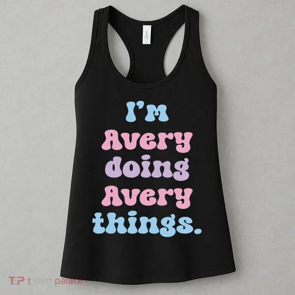 I'm Avery Doing Avery Things Funny Name Women's Tank Top
