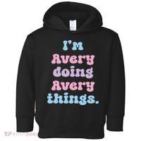I'm Avery Doing Avery Things Funny Name Toddler Hoodie thumb 0