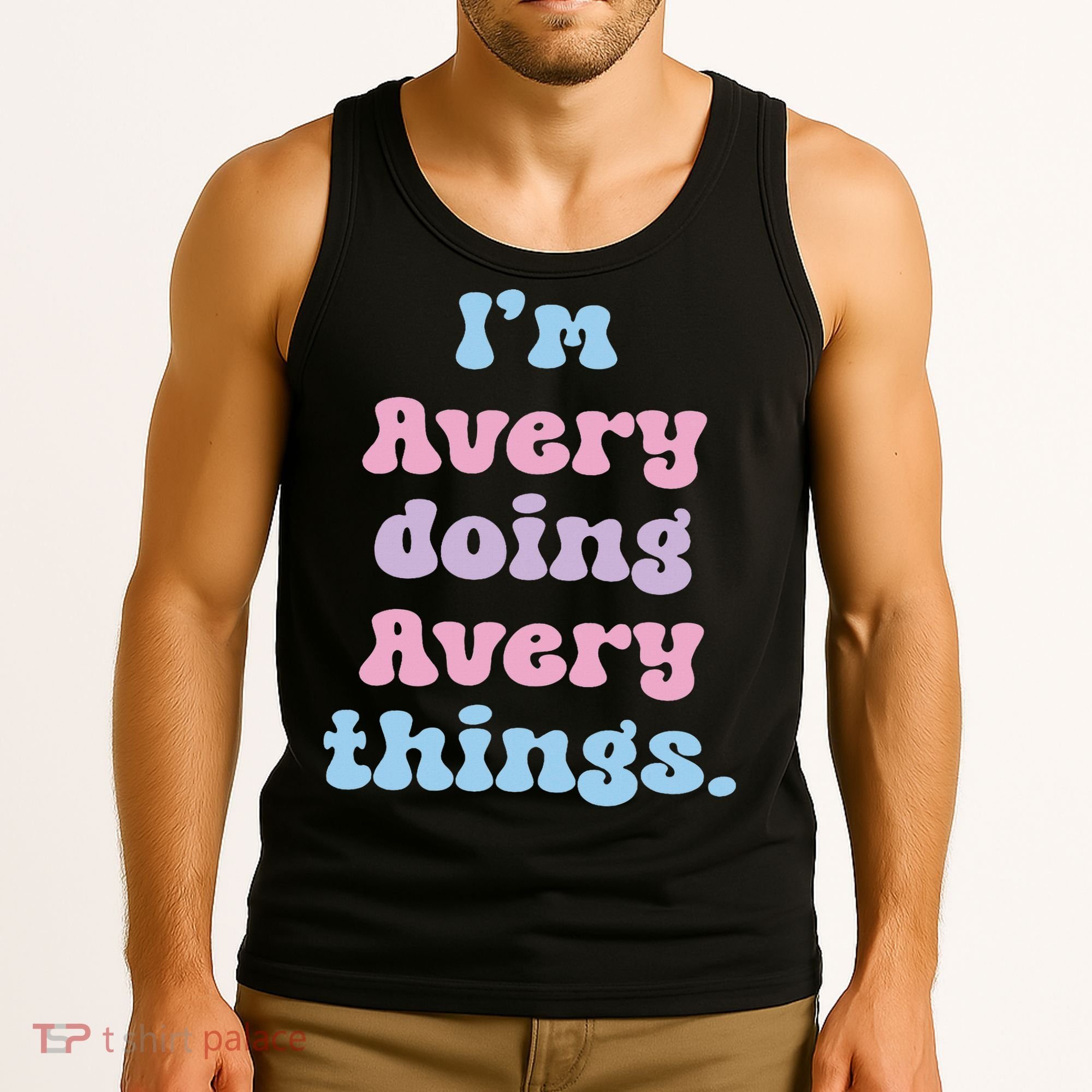 I'm Avery Doing Avery Things Funny Name Tank Top