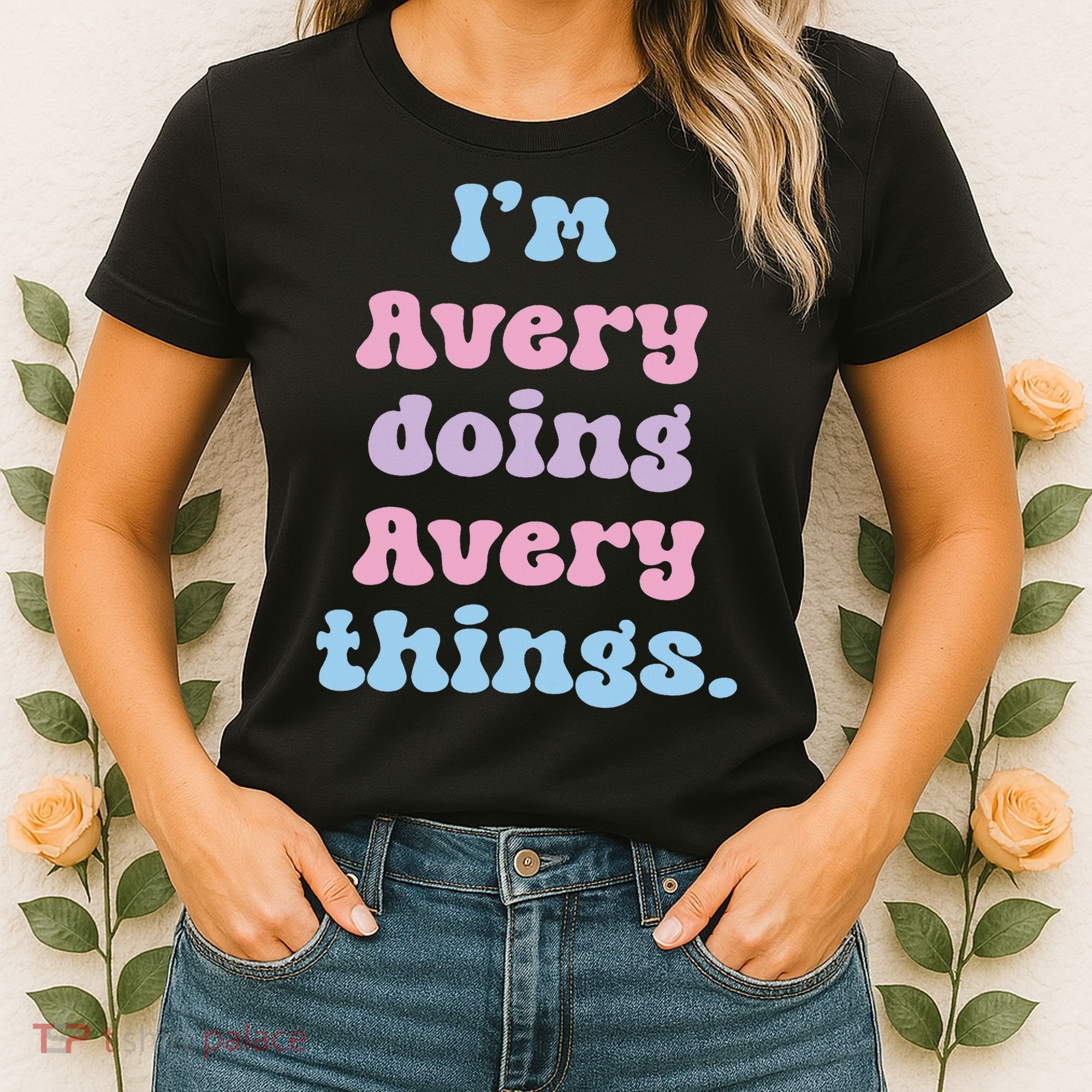 I'm Avery Doing Avery Things Funny Name Women's T-Shirt