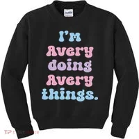 I'm Avery Doing Avery Things Funny Name Kids Sweatshirt thumb 0