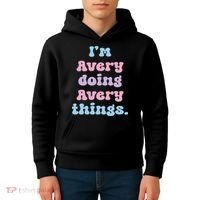 I'm Avery Doing Avery Things Funny Name Kids Hoodie thumb 4