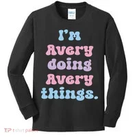 I'm Avery Doing Avery Things Funny Name Kids Long Sleeve Shirt thumb 0