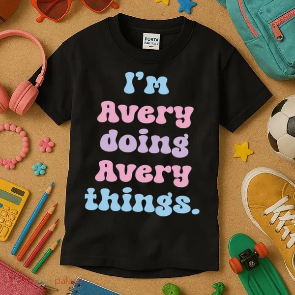 I'm Avery Doing Avery Things Funny Name Kids T-Shirt