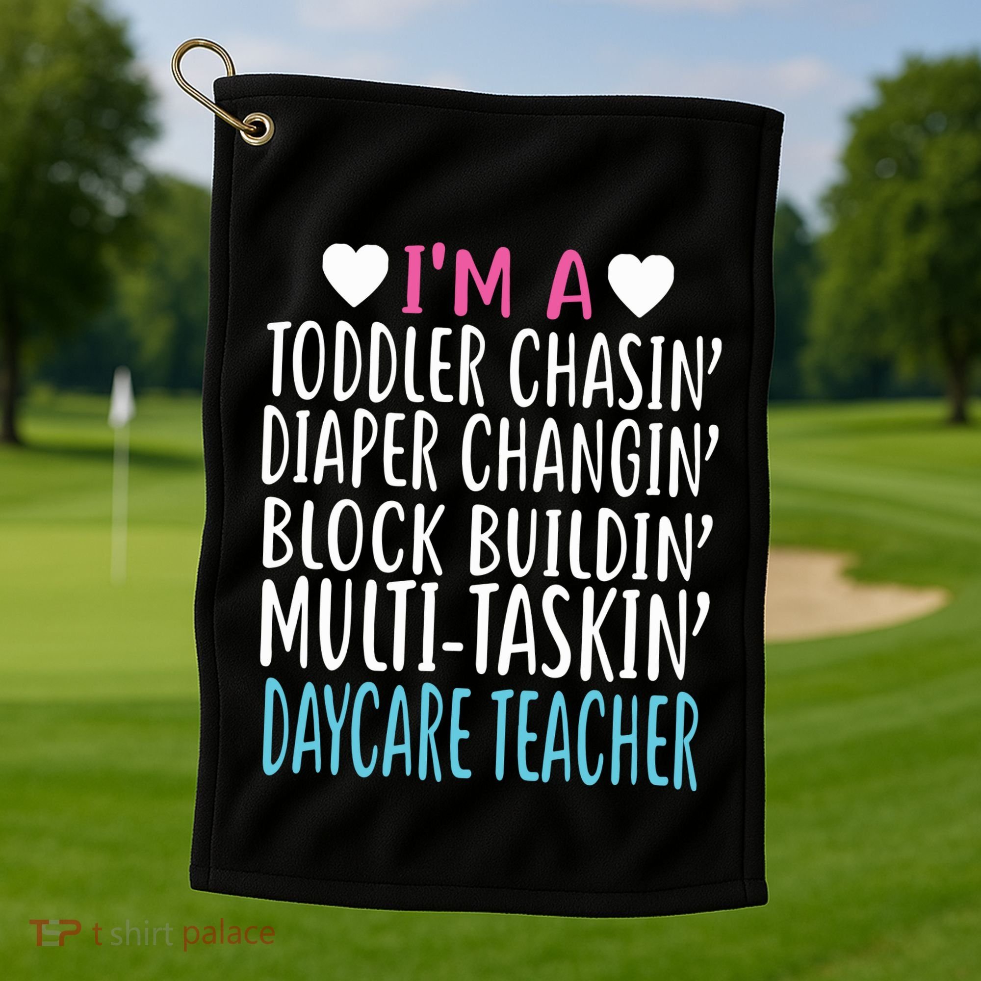 Im A Daycare Teacher Childcare Worker Gift Golf Towel