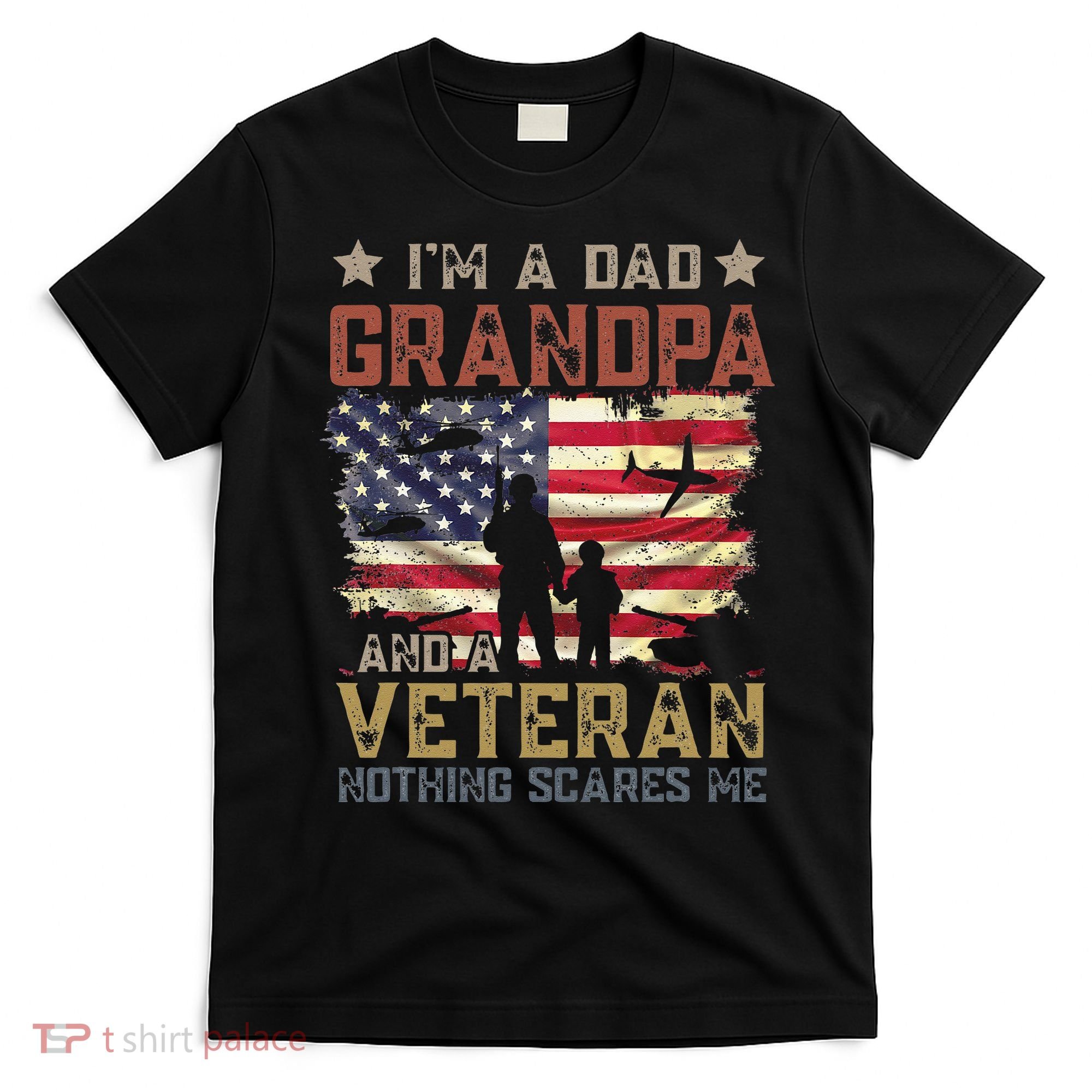 I'm A Dad Grandpa And A Veteran Nothing Scares Me T-Shirt