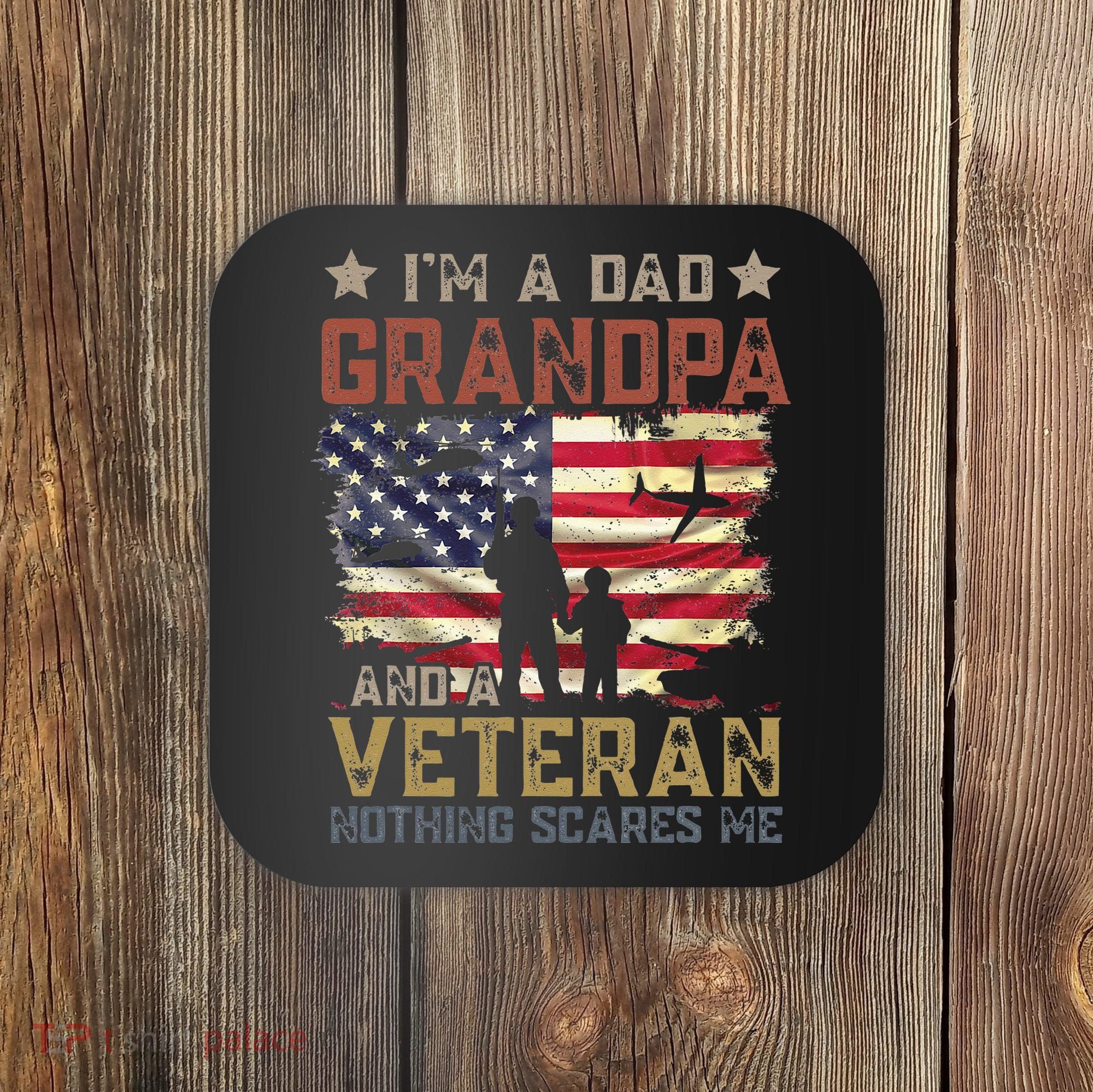 I'm A Dad Grandpa And A Veteran Nothing Scares Me Coaster