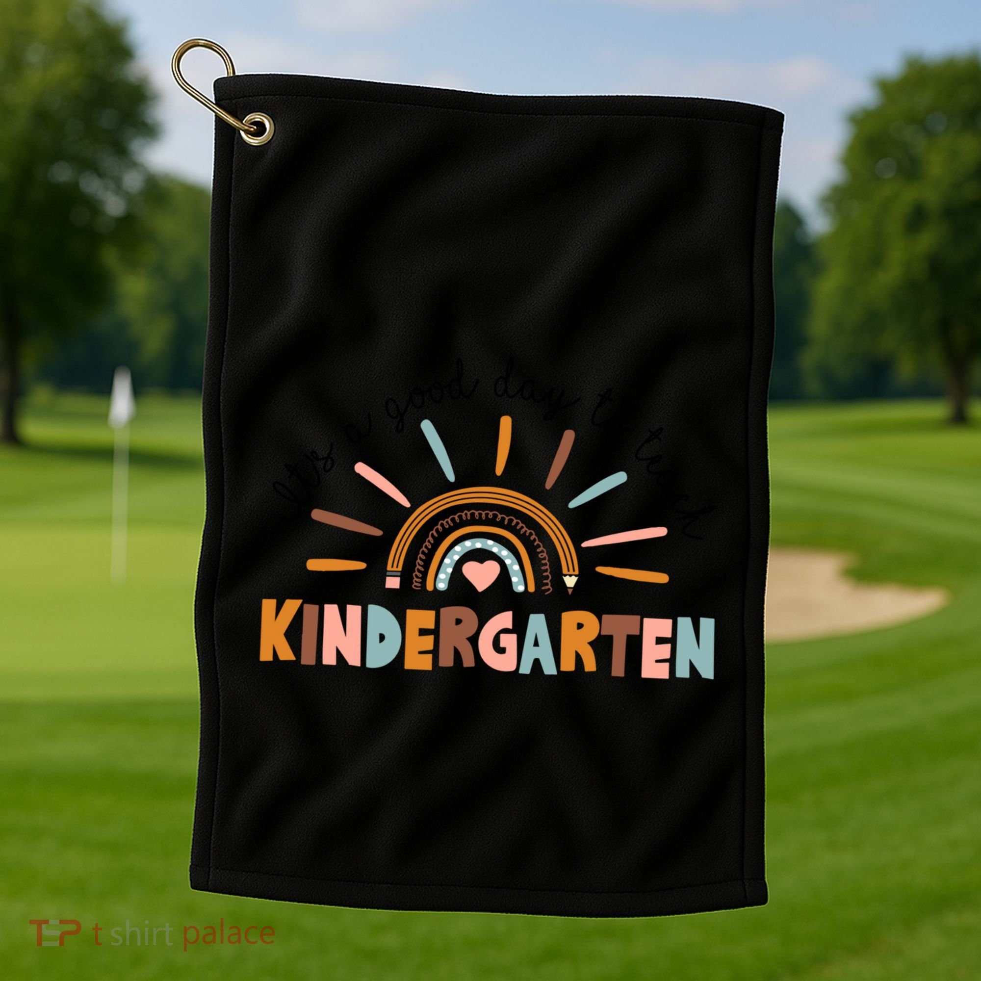ItS A Day Good To Teach Nursery Teacher Team Daycare Meaningful Gift Golf Towel