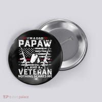 I'm a Dad Papaw And Veteran Nothing Scares Me American Flag Button thumb 0