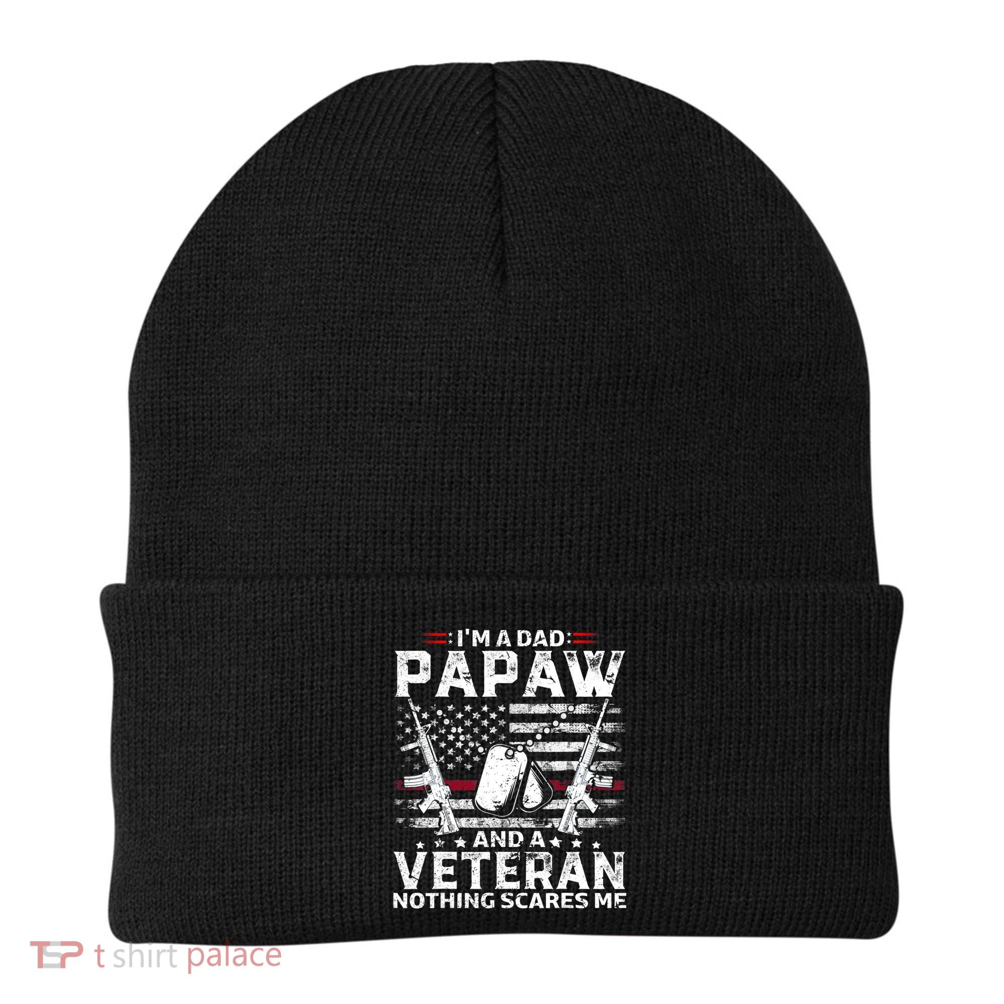 I'm a Dad Papaw And Veteran Nothing Scares Me American Flag Beanie