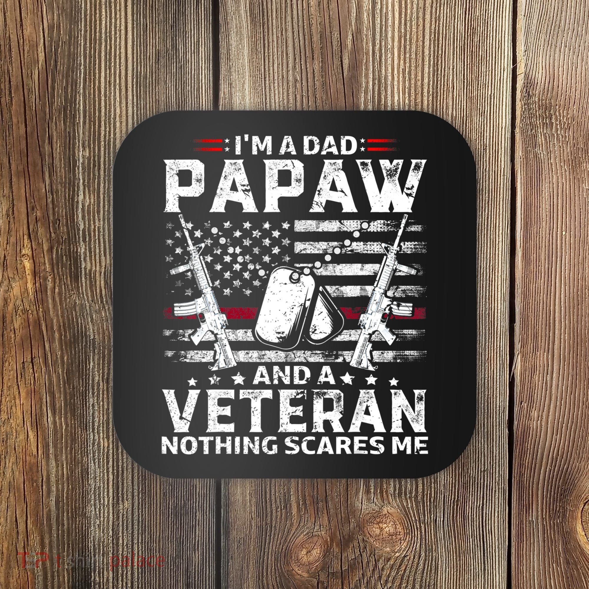 I'm a Dad Papaw And Veteran Nothing Scares Me American Flag Coaster