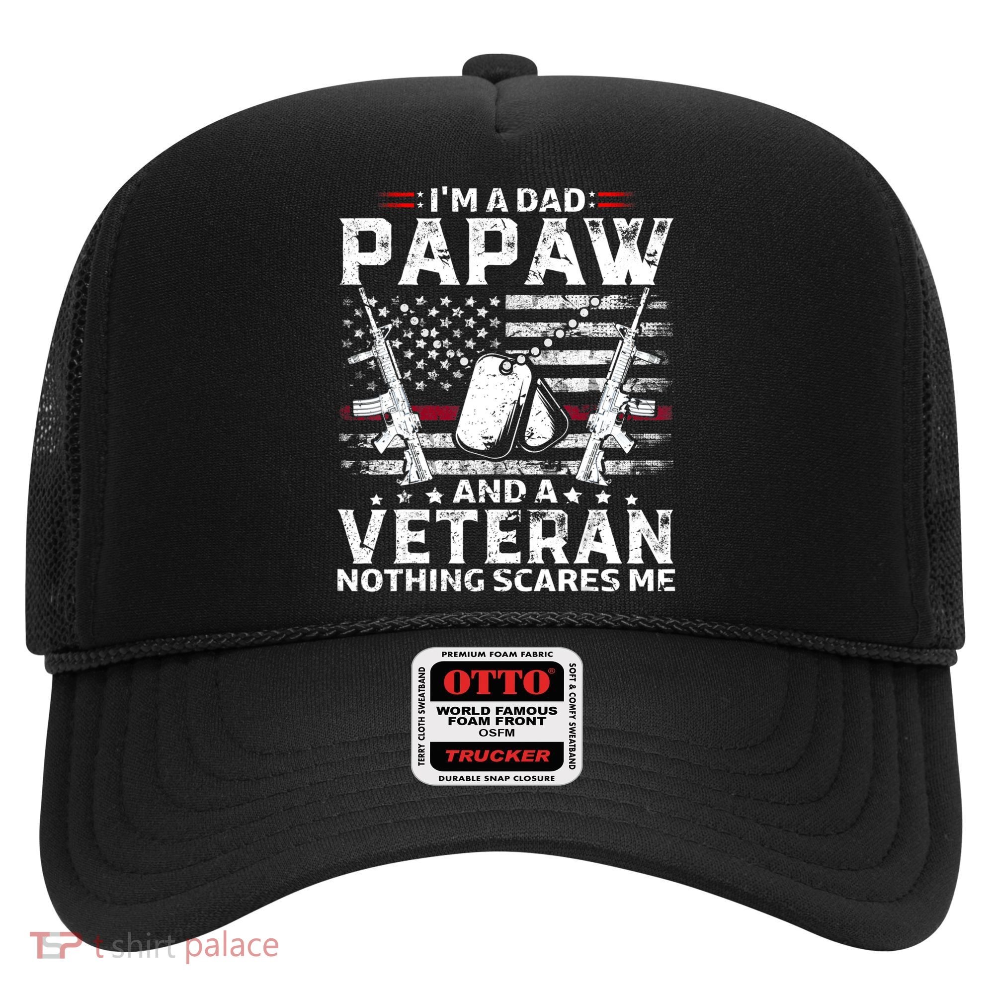 I'm a Dad Papaw And Veteran Nothing Scares Me American Flag Hat