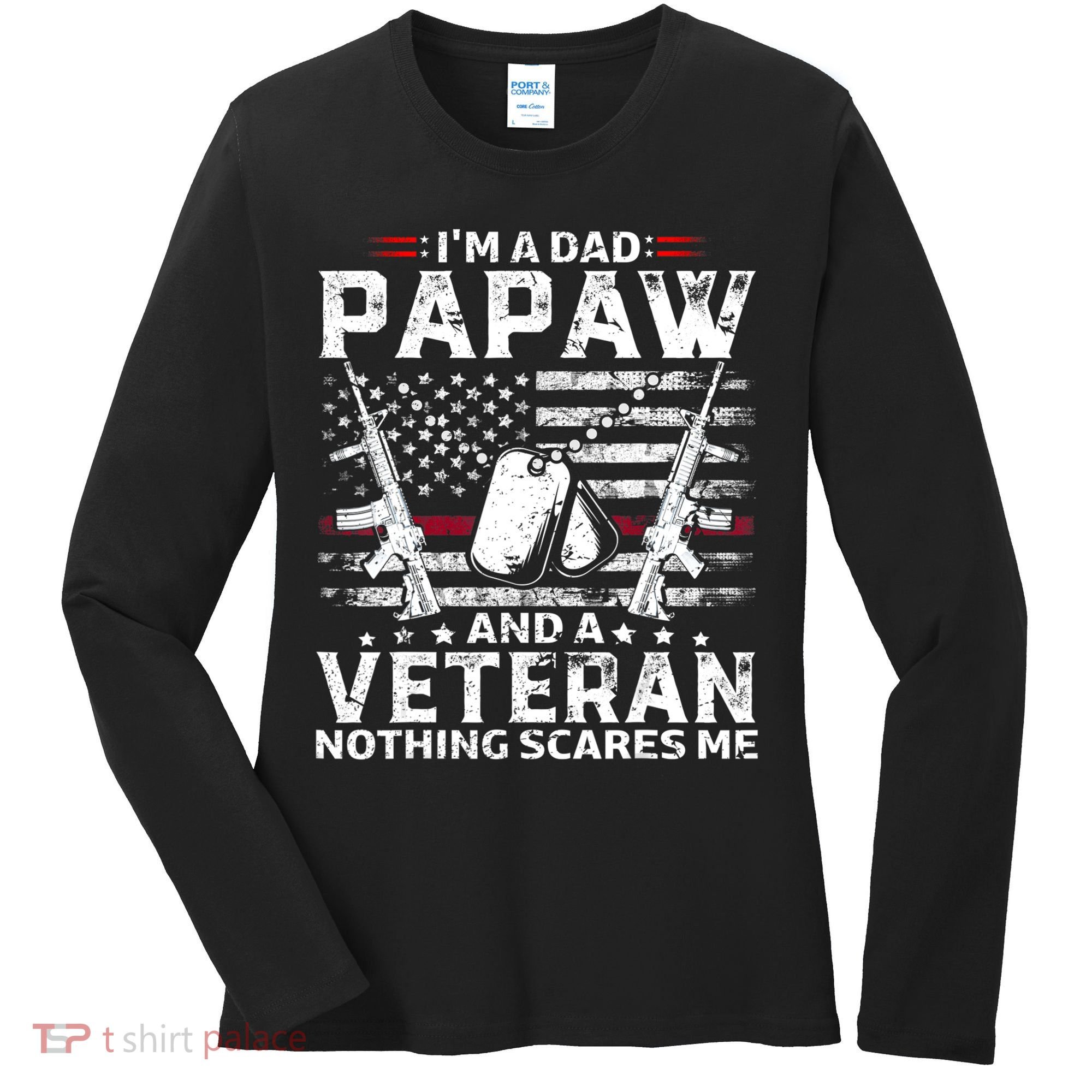 I'm a Dad Papaw And Veteran Nothing Scares Me American Flag Women's Long Sleeve Shirt