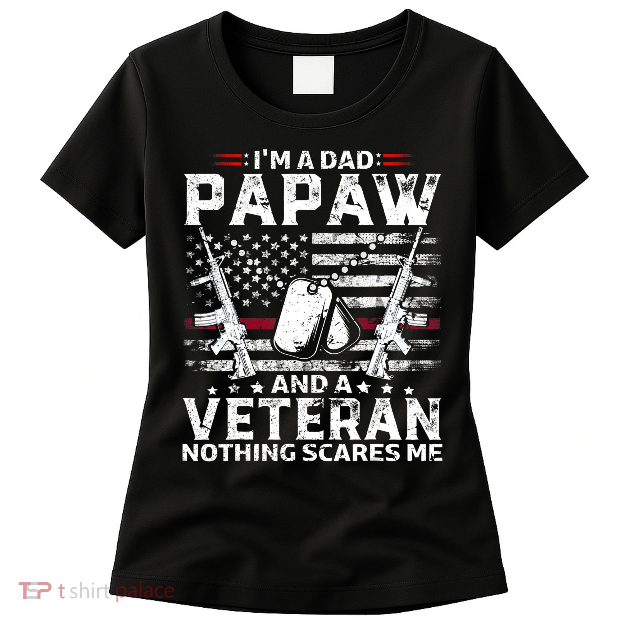 I'm a Dad Papaw And Veteran Nothing Scares Me American Flag Women's T-Shirt