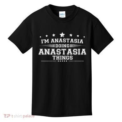 Im Anastasia Doing Anastasia Things Kids T-Shirt