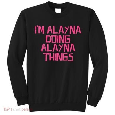 IM Alayna Doing Alayna Things Sweatshirt