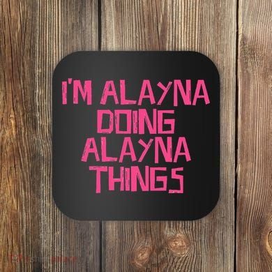 IM Alayna Doing Alayna Things Coaster