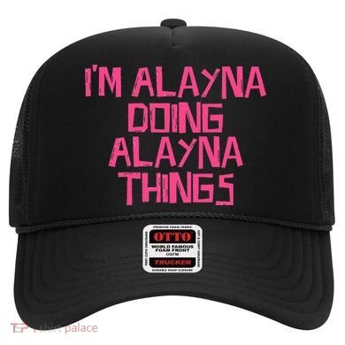 IM Alayna Doing Alayna Things Hat