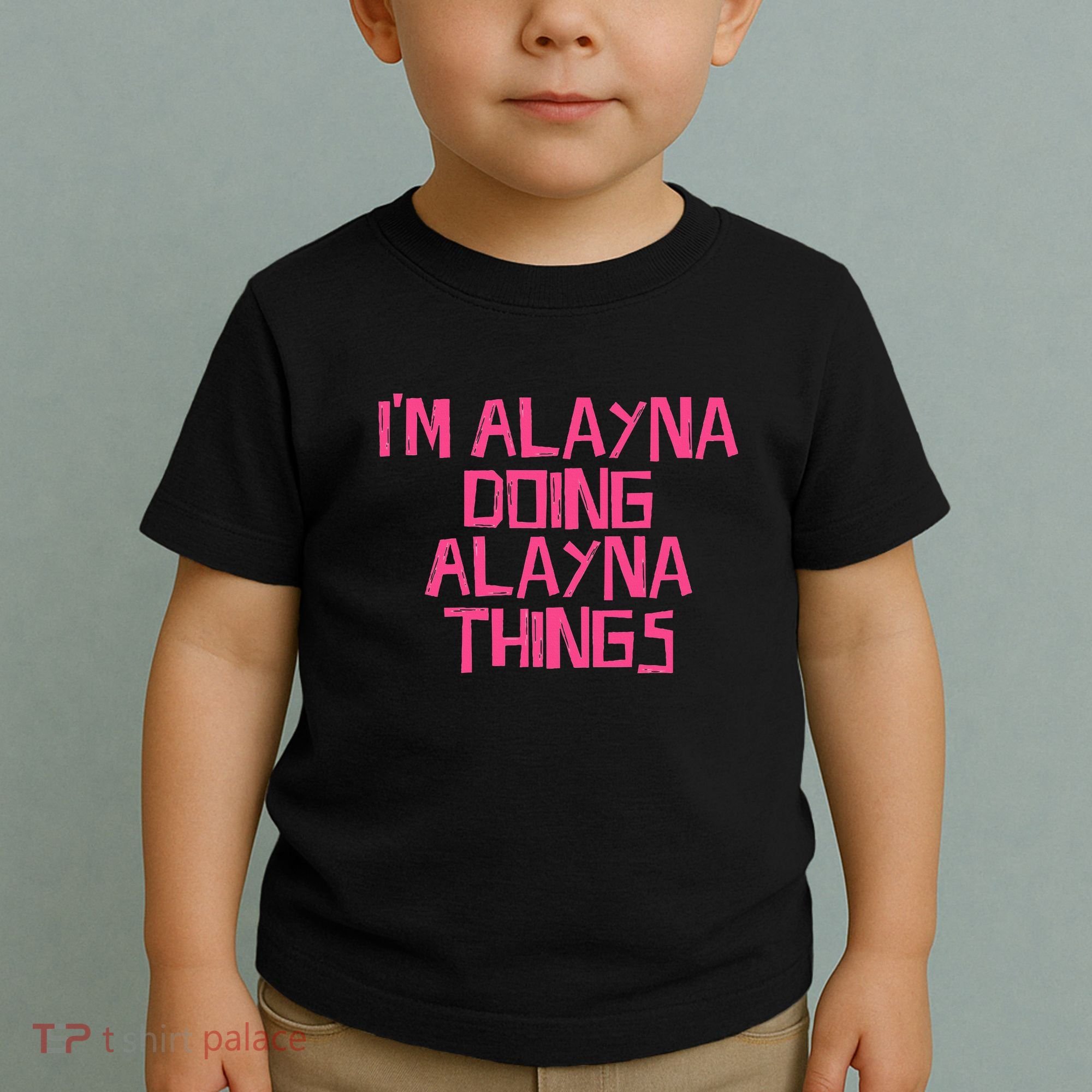 IM Alayna Doing Alayna Things Toddler T-Shirt