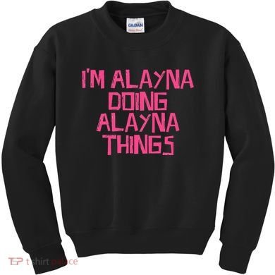 IM Alayna Doing Alayna Things Kids Sweatshirt