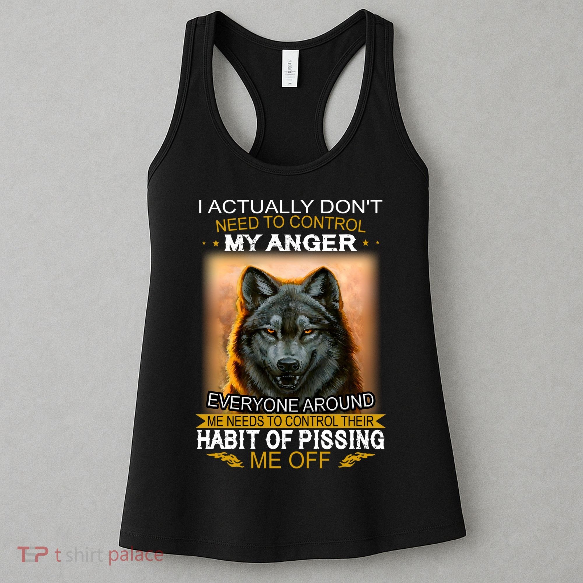 I Actually Dont Need To Control My Anger Every Around Me Women's Tank Top