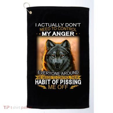 I Actually Dont Need To Control My Anger Every Around Me Golf Towel