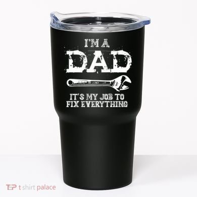 I'm A Dad It's My Job To Fix Everything Tumbler
