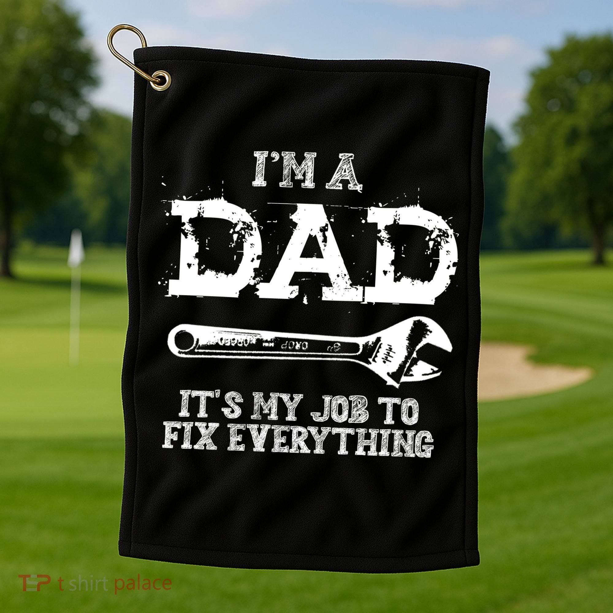 I'm A Dad It's My Job To Fix Everything Golf Towel