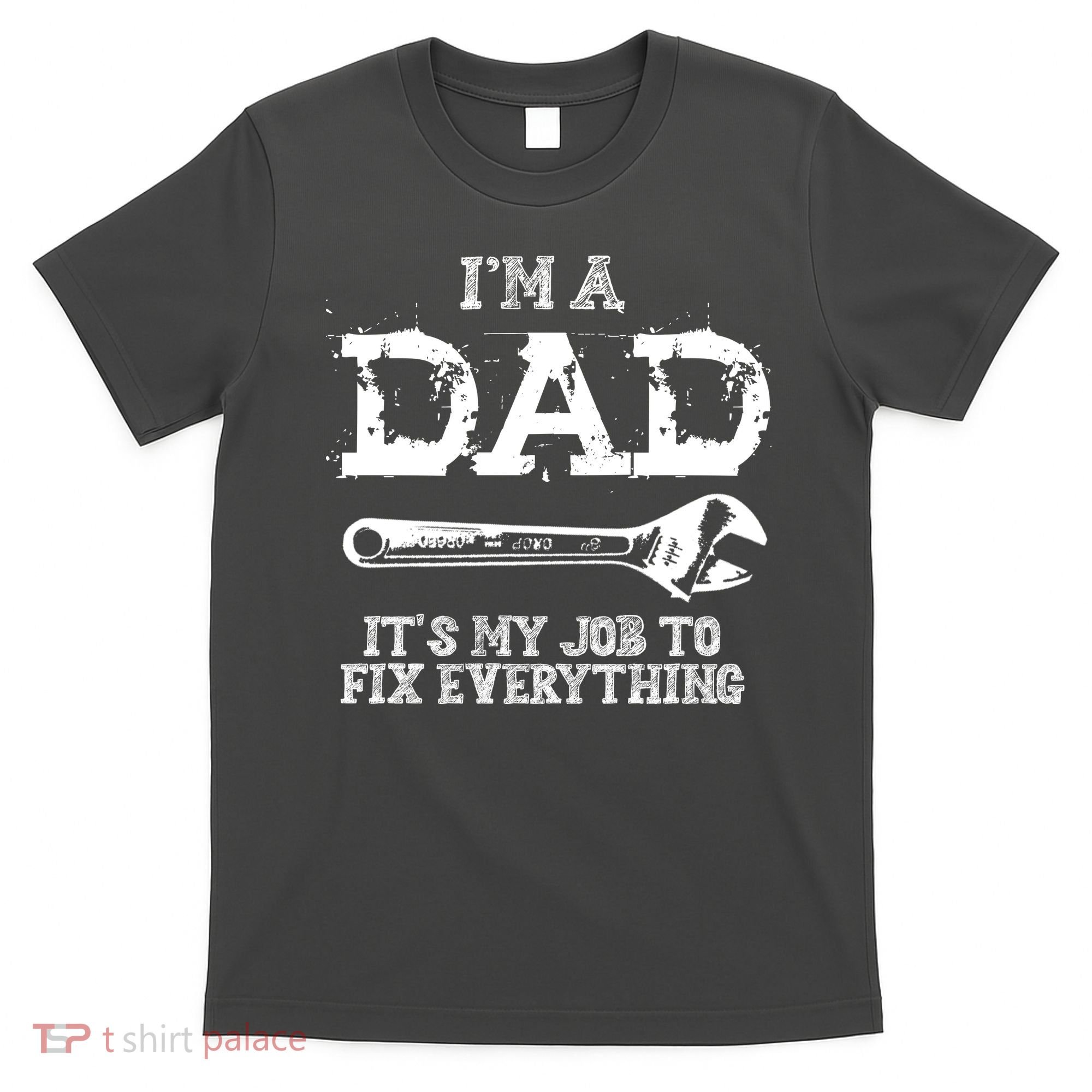 I'm A Dad It's My Job To Fix Everything T-Shirt